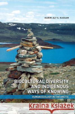 Biocultural Diversity and Indigenous Ways of Knowing: Human Ecology in the Arctic Karim-Aly Kassam 9781552382530 University of Calgary Press - książka