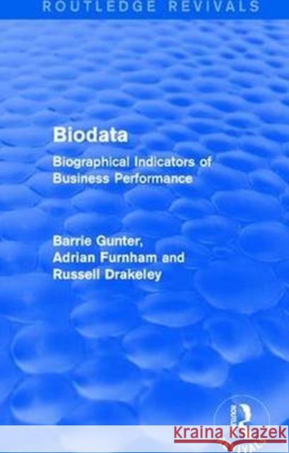 Biodata (Routledge Revivals): Biographical Indicators of Business Performance Gunter, Barrie (University of Leicester, UK)|||Furnham, Adrian|||Drakeley, Russell 9781138644977  - książka