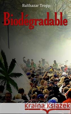 Biodégradable Tropp, Balthazar 9782955316405 Editions Du Vent Qui Vient - książka