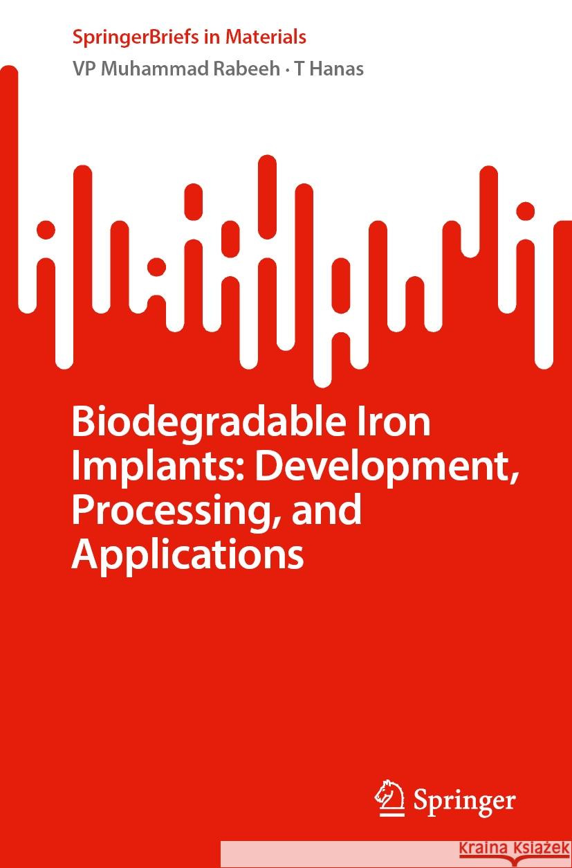 Biodegradable Iron Implants: Development, Processing, and Applications Vp Muhamma T. Hanas 9783031820984 Springer - książka