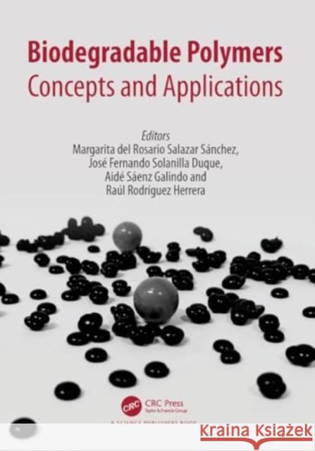 Biodegradable Polymers: Concepts and Applications Margarita del Rosario Salazar Jose Fernando Solanill Aide Saenz-Galindo 9781032137155 CRC Press - książka