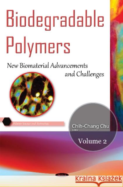 Biodegradable Polymers: Volume 2: New Biomaterial Advancement & Challenges Chih-Chang Chu 9781634836333 Nova Science Publishers Inc - książka