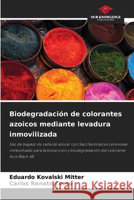 Biodegradaci?n de colorantes azoicos mediante levadura inmovilizada Eduardo Kovalsk Carlos Renato Corso 9786209038556 Our Knowledge Publishing - książka