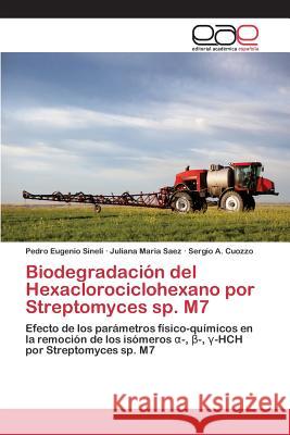 Biodegradación del Hexaclorociclohexano por Streptomyces sp. M7 Sineli Pedro Eugenio 9783659100147 Editorial Academica Espanola - książka