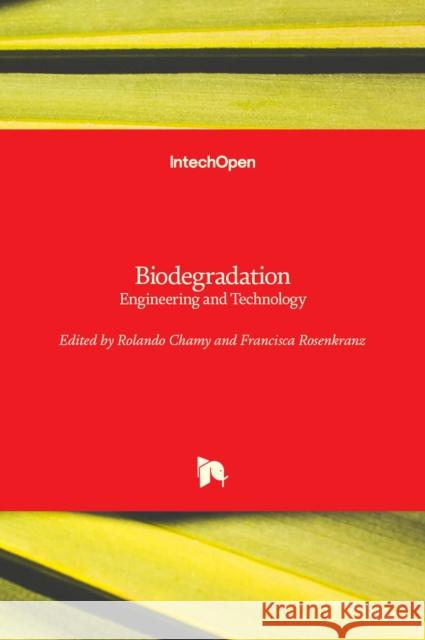 Biodegradation: Engineering and Technology Rolando Chamy 9789535111535 Intechopen - książka