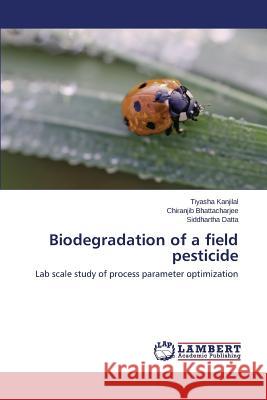 Biodegradation of a field pesticide Kanjilal, Tiyasha 9783659556890 LAP Lambert Academic Publishing - książka