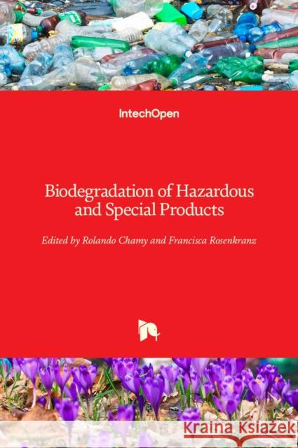 Biodegradation of Hazardous and Special Products Rolando Chamy 9789535111559 Intechopen - książka