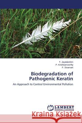 Biodegradation of Pathogenic Keratin Jayalakshmi T. 9783659680182 LAP Lambert Academic Publishing - książka