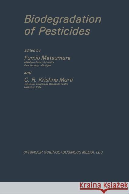 Biodegradation of Pesticides Fumio Matsumura 9781468440904 Springer - książka
