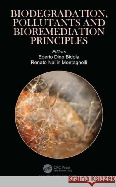 Biodegradation, Pollutants and Bioremediation Principles Ederio Dino Bidoia Renato Nallin Montagnolli 9780367642105 CRC Press - książka