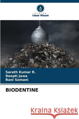 Biodentine Sarath Kumar R Deepti Jawa Rani Somani 9786205656068 Verlag Unser Wissen - książka