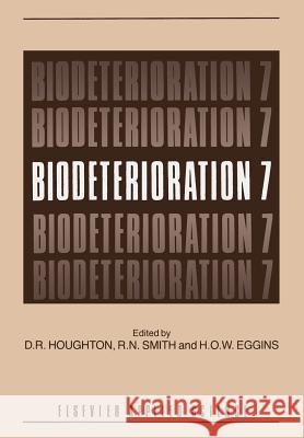 Biodeterioration 7 D. R. Houghton R. N. Smith H. O. Eggins 9789401071079 Springer - książka