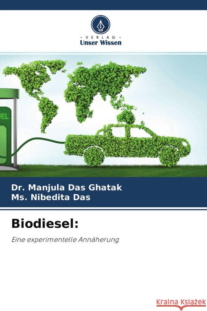 Biodiesel: Ghatak, Dr. Manjula Das, Das, Ms. Nibedita 9786204598086 Verlag Unser Wissen - książka