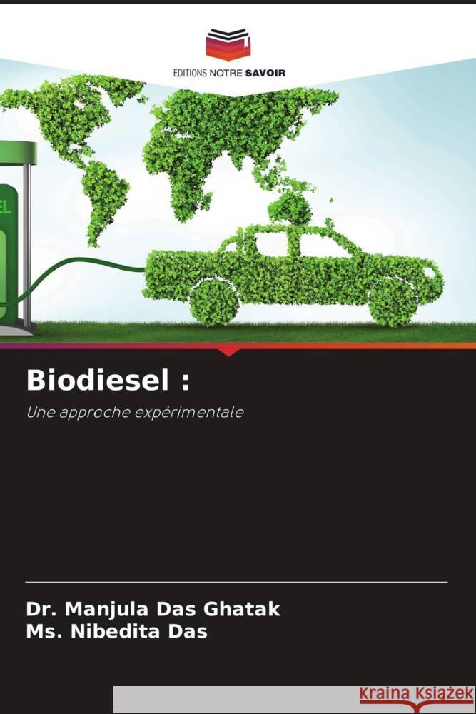 Biodiesel : Ghatak, Dr. Manjula Das, Das, Ms. Nibedita 9786204598109 Editions Notre Savoir - książka