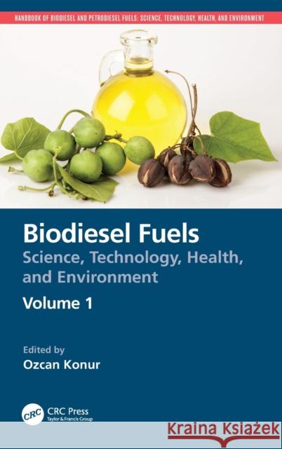 Biodiesel Fuels: Science, Technology, Health, and Environment Ozcan Konur 9780367456146 CRC Press - książka