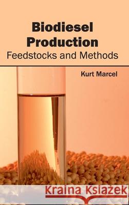 Biodiesel Production: Feedstocks and Methods Kurt Marcel 9781632400796 Clanrye International - książka