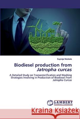 Biodiesel production from Jatropha curcas Supraja Nookala 9786200458353 LAP Lambert Academic Publishing - książka