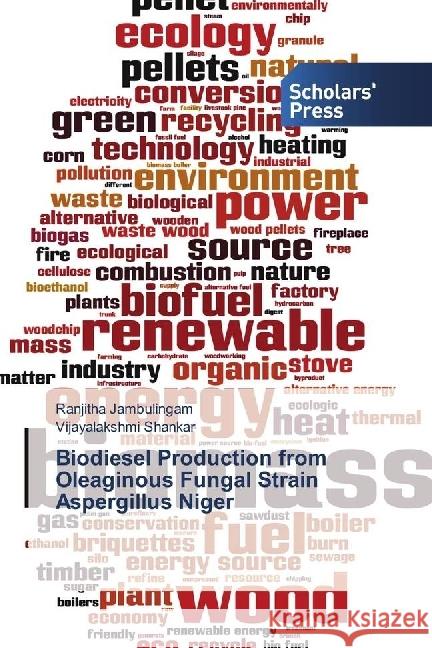 Biodiesel Production from Oleaginous Fungal Strain Aspergillus Niger Jambulingam, Ranjitha; Shankar, Vijayalakshmi 9786202305594 Scholar's Press - książka