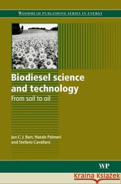 Biodiesel Science and Technology: From Soil to Oil Jan C. J. Bart N. Palmeri Stefano Cavallaro 9780081014509 Woodhead Publishing - książka