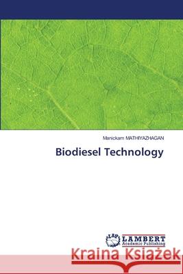 Biodiesel Technology Manickam Mathiyazhagan 9786202797634 LAP Lambert Academic Publishing - książka