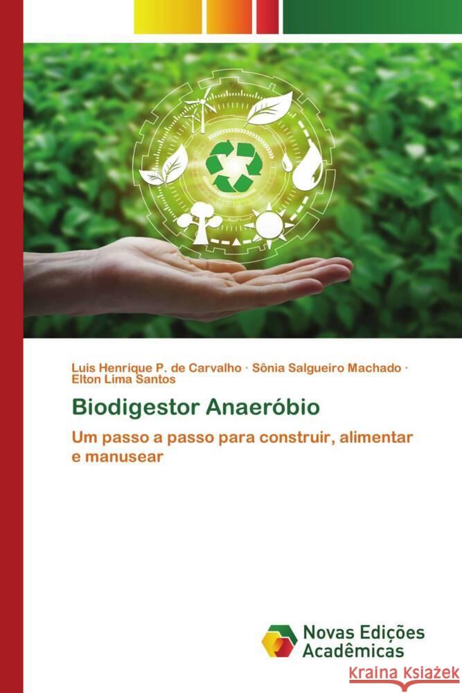 Biodigestor Anaeróbio P. de Carvalho, Luis Henrique, Salgueiro Machado, Sônia, Lima Santos, Elton 9786139663361 Novas Edições Acadêmicas - książka