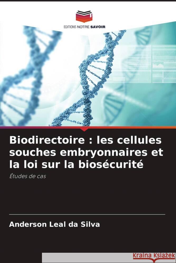 Biodirectoire : les cellules souches embryonnaires et la loi sur la biosécurité Leal da Silva, Anderson 9786206360445 Editions Notre Savoir - książka