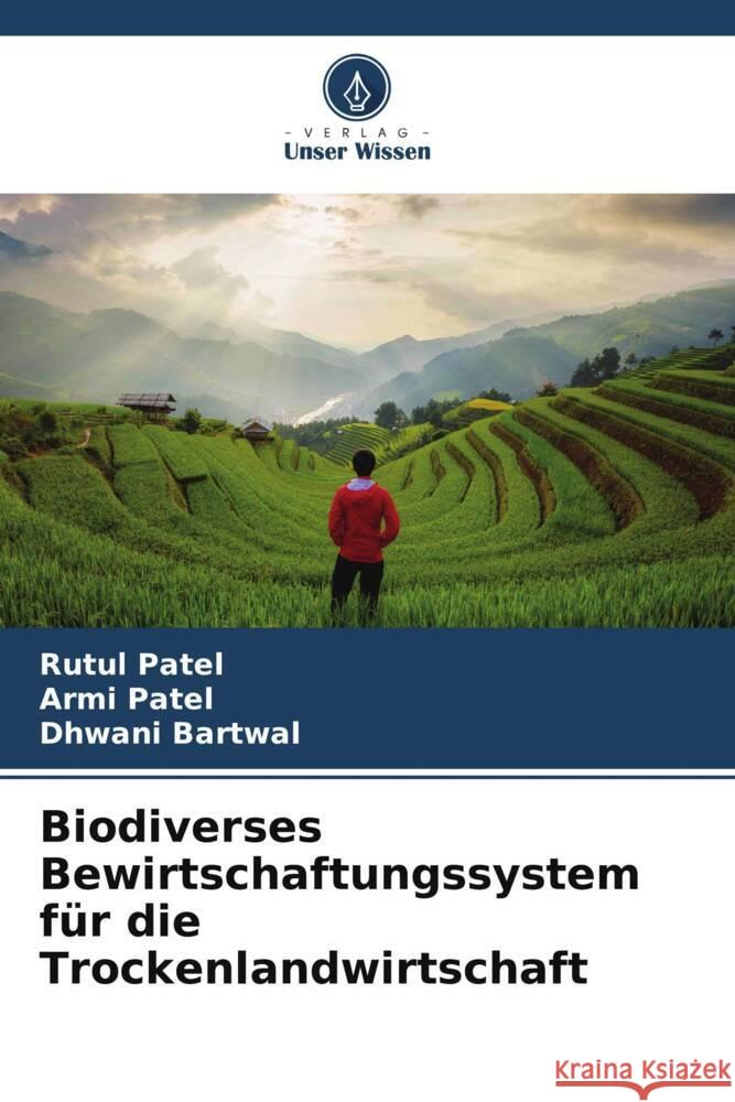 Biodiverses Bewirtschaftungssystem für die Trockenlandwirtschaft Patel, Rutul, Patel, Armi, Bartwal, Dhwani 9786205796849 Verlag Unser Wissen - książka