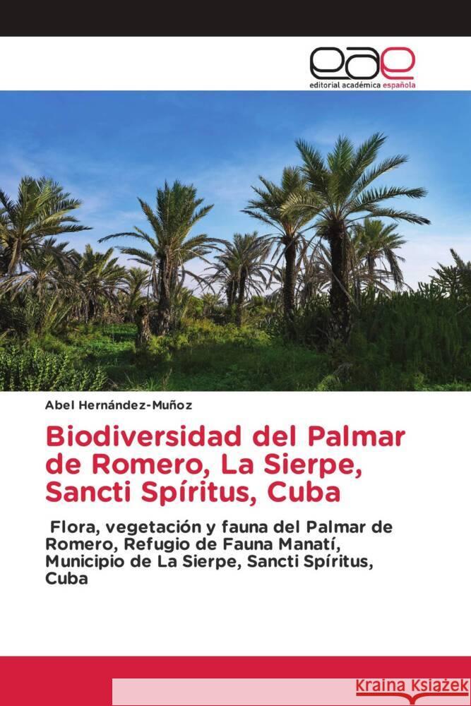 Biodiversidad del Palmar de Romero, La Sierpe, Sancti Spíritus, Cuba Hernández-Muñoz, Abel 9786202149358 Editorial Académica Española - książka