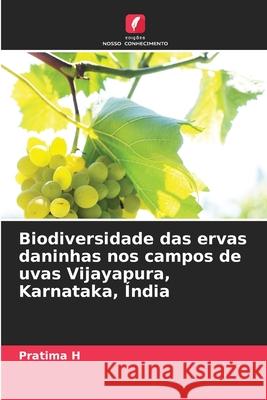 Biodiversidade das ervas daninhas nos campos de uvas Vijayapura, Karnataka, Índia H, Pratima 9786203900156 Edições Nosso Conhecimento - książka
