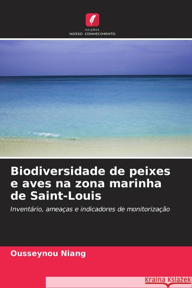 Biodiversidade de peixes e aves na zona marinha de Saint-Louis Ousseynou Niang   9786205895641 Edicoes Nosso Conhecimento - książka