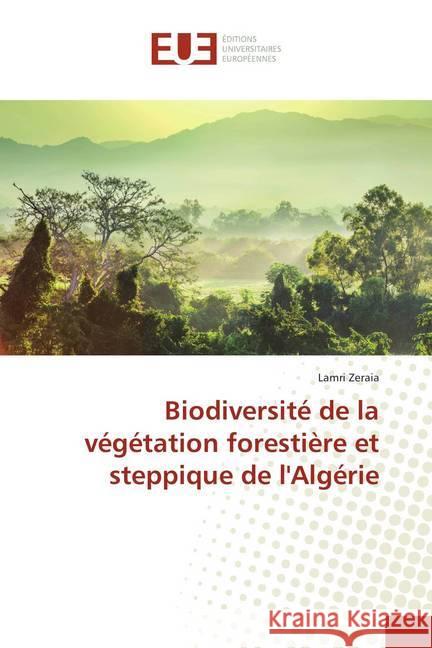 Biodiversité de la végétation forestière et steppique de l'Algérie Zeraia, Lamri 9786202281584 Éditions universitaires européennes - książka
