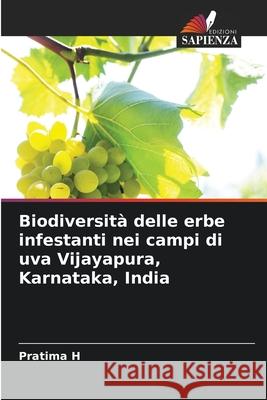 Biodiversità delle erbe infestanti nei campi di uva Vijayapura, Karnataka, India H, Pratima 9786203900170 Edizioni Sapienza - książka