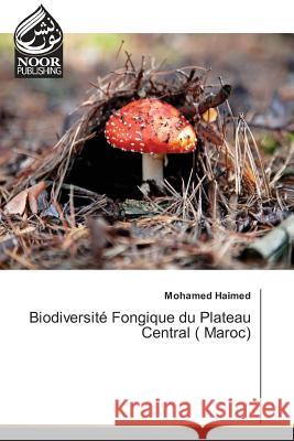 Biodiversité Fongique du Plateau Central ( Maroc) Haimed, Mohamed 9783330852150 Noor Publishing - książka