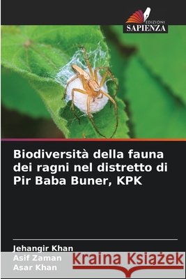 Biodiversità della fauna dei ragni nel distretto di Pir Baba Buner, KPK Khan, Jehangir, Zaman, Asif, Khan, Asar 9786209401886 Edizioni Sapienza - książka