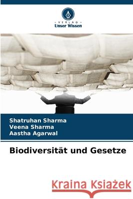 Biodiversität und Gesetze Sharma, Shatruhan, Sharma, Veena, Agarwal, Aastha 9786209586262 Verlag Unser Wissen - książka