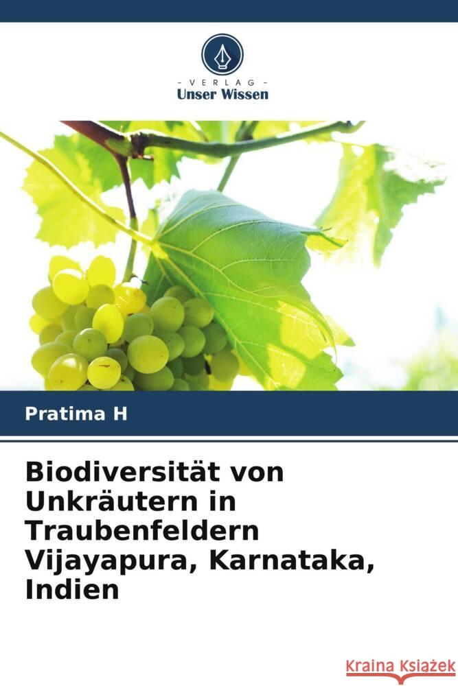 Biodiversität von Unkräutern in Traubenfeldern Vijayapura, Karnataka, Indien H, Pratima 9786203900125 Verlag Unser Wissen - książka