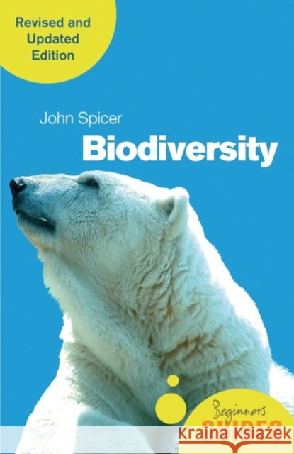 Biodiversity: A Beginner's Guide (revised and updated edition) John Spicer 9780861540174 Oneworld Publications - książka