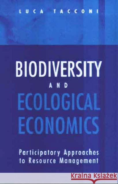 Biodiversity and Ecological Economics: Participatory Approaches to Resource Management Tacconi, Luca 9781853836756 Earthscan Publications - książka