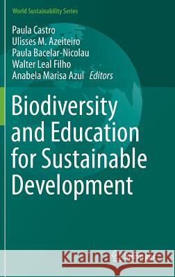 Biodiversity and Education for Sustainable Development Paula Castro Ulisses M. Azeiteiro Paula Bacelar-Nicolau 9783319323176 Springer - książka