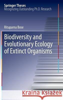 Biodiversity and Evolutionary Ecology of Extinct Organisms Rituparna Bose 9783642317200 Springer - książka