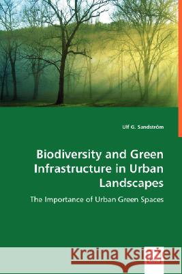 Biodiversity and Green Infrastructure in Urban Landscapes Ulf G Sandström 9783836468602 VDM Verlag Dr. Mueller E.K. - książka