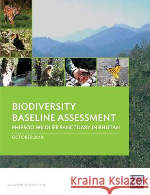 Biodiversity Baseline Assessment: ​​​​​​​Phipsoo Wildlife Sanctuary in Bhutan Asian Development Bank 9789292613747 Asian Development Bank - książka