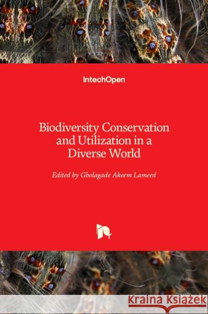 Biodiversity Conservation and Utilization in a Diverse World Gbolagade Akeem Lameed 9789535107194 Intechopen - książka