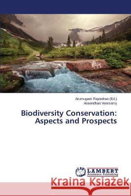 Biodiversity Conservation: Aspects and Prospects Veersamy Aravindhan                      Rajendran Arumugam 9783659695841 LAP Lambert Academic Publishing - książka