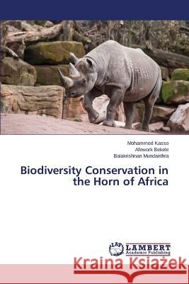 Biodiversity Conservation in the Horn of Africa Kasso Mohammed                           Bekele Afework                           Mundanthra Balakrishnan 9783659812354 LAP Lambert Academic Publishing - książka