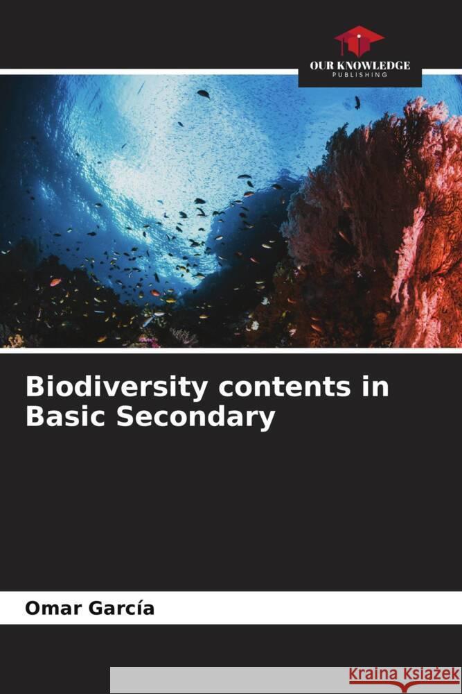 Biodiversity contents in Basic Secondary García, Omar 9786204887319 Our Knowledge Publishing - książka