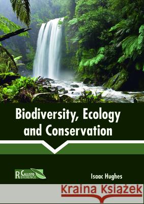 Biodiversity, Ecology and Conservation Isaac Hughes 9781632399366 Callisto Reference - książka