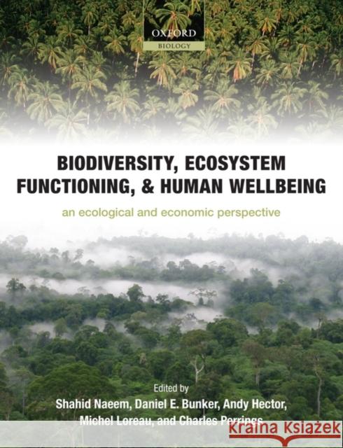 Biodiversity, Ecosystem Functioning, and Human Wellbeing: An Ecological and Economic Perspective Naeem, Shahid 9780199547951 Oxford University Press, USA - książka