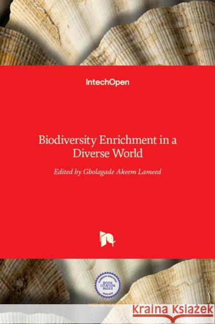 Biodiversity Enrichment in a Diverse World Gbolagade Akeem Lameed 9789535107187 Intechopen - książka