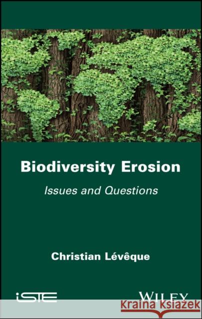 Biodiversity Erosion: Issues and Questions Leveque 9781786307620 ISTE Ltd - książka